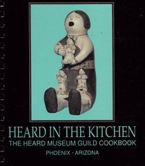 Heard in the Kitchen: The Heard Museum Guild Cookbook by Heard Museum Guild