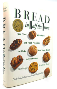 Bread In Half The Time: Use Your Microwave and Food Processor to Make Real Yeast Bread in 90 Minutes by Diana Collingwood Butts and Lina West Eckhardt