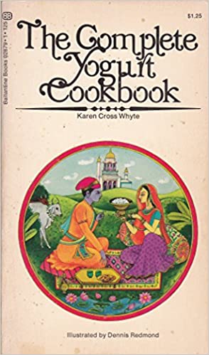 The Complete Yogurt Cookbook by Karen Cross Whyte