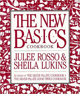 The New Basics Cookbook by Julee Rosso Sheila Lukins