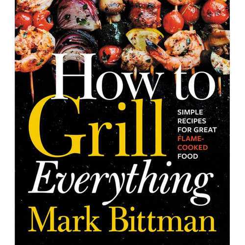 How to Grill Everything by Mark Bittman
