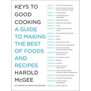 Keys to Good Cooking A Guide To Making the Best of Food and Recipes by Harold McGee