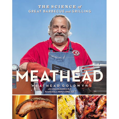 Meathead  The Science of Great Barbecue and Grilling by Meathead Goldwyn