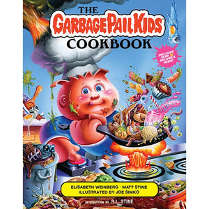 The Garbage Pail Kids Cookbook by Elisabeth Weinberg and Matt Stine