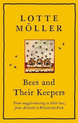 Bees and Their Keepers A Journey through Seasons and Centuries by Lotte Möller