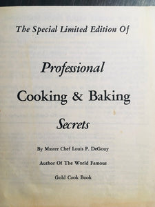 The Special Limited Edition of Professional Cooking & Baking Secrets by Master Chef Louis P. DeGouy
