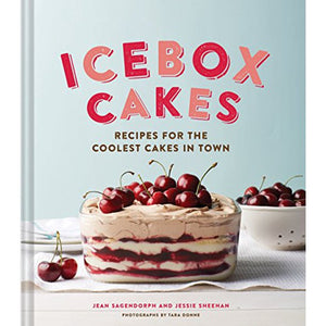 Icebox Cakes by Jean Sagendorph and Jessie Sheehan