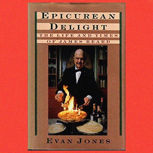 Epicurean Delight  The Life and Times of James Beard by Evan Jones