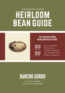The Rancho Gordo Heirloom Bean Guide by Steve Sando and Julia Newberry