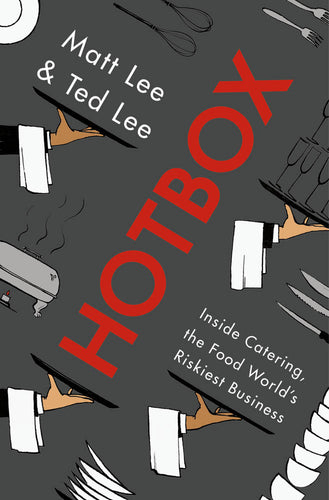 HOTBOX Inside Catering, the Food World's Riskiest Business by Matt and Ted Lee