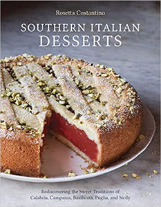 Southern Italian Desserts by Rosetta Costantino