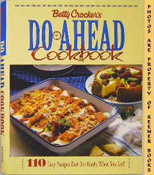 Betty Crocker's Do Ahead Cookbook: 110 Easy Recipes That Are Ready When You Are by Betty Crocker