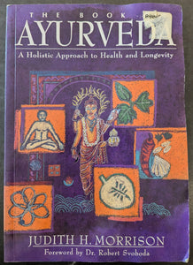 The Book of Ayurveda: A Holistic Approach to Health and Longevity by Judith H Morrison