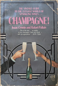 The Vintage Guide to the Elegant World of Sparkling Wines: Champagne! by Isaac Cronin and Rafael Pallais