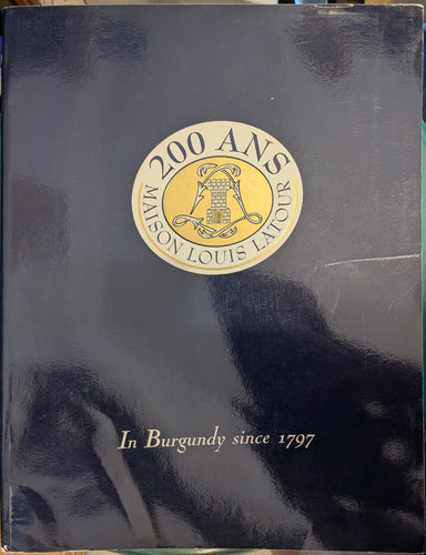 200 ans: Maison Louis Latour (In Burgundy since 1907)