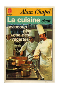La cuisine c'est beaucoup plus que des recettes (Cooking is Much More than Recipes) by Alain Chapel