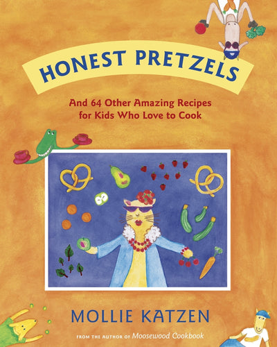 Honest Pretzels: And 64 Other Amazing Recipes for Kids Who Love to Cook by Mollie Katzen