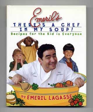 Emeril's There's A Chef In My Soup!: Recipes for the Kid in Everyone by Emeril Lagasse