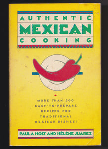 Authentic Mexican Cooking by Paul Holt and Helene Juarez