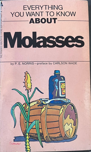 Everything You Want to Know About Molasses by P.E. Norris