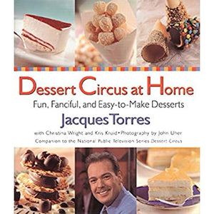 Dessert Circus at Home by Jacques Torres