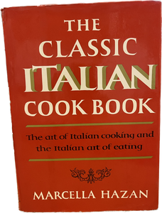 The Classic Italian Cook Book The Art of Italian Cooking and  the Italian Art of Eating by Marcella Hazan