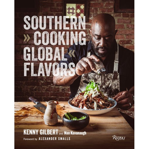 Southern Cooking Global Flavors by Kenny Gilbert and Nan Kavanaugh