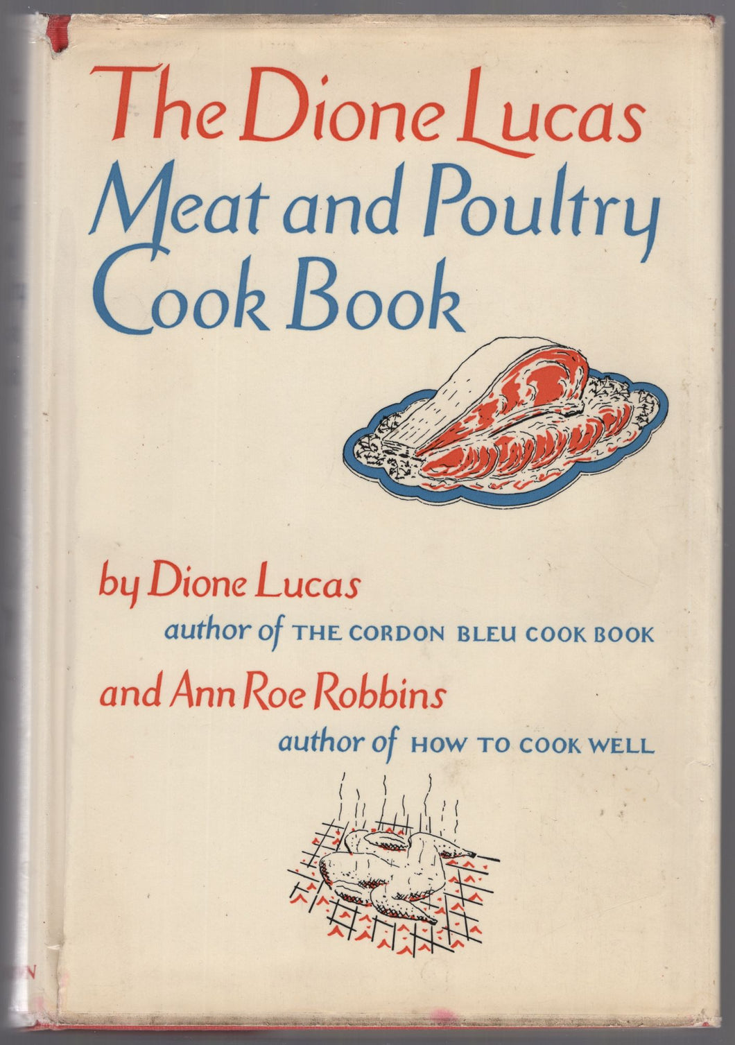 The Dione Lucas Meat and Poultry Cook Book by Dione Lucas and Ann Roe Robbins