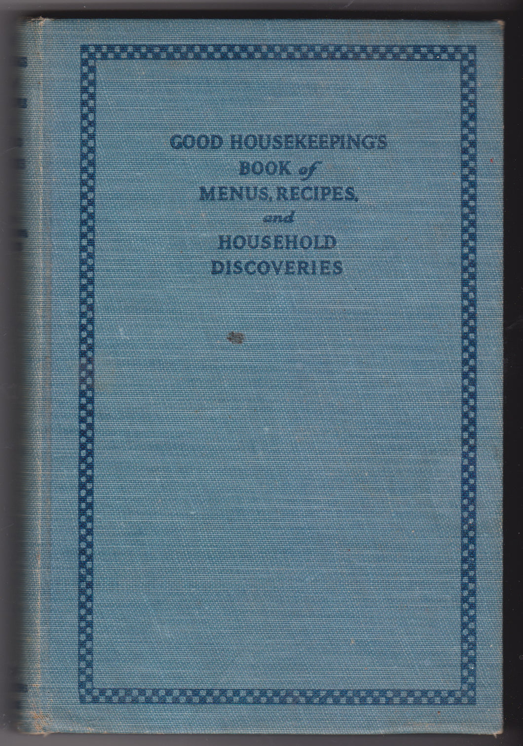 Good Housekeeping's Book of Menus, Recipes and Household Discoveries by Good Housekeeping Institute
