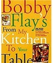 Bobby Flay's From My Kitchen to Your Table by Bobby Flay