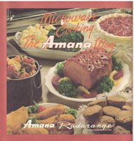 Microwave Cooking the Amana Way by Amana Refrigeration