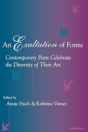 An Exaltation of Forms: Contemporary Poets Celebrate the Diversity of Their Art Edited by Annie Finch & Kathrine Varnes