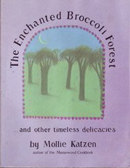 The Enchanted Broccoli Forest by Mollie Katzen