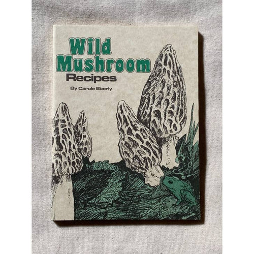 Wild Mushroom Recipes, Pocket-Size Cookbook by Carole Eberly