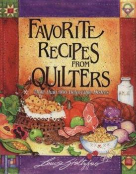 Favorite Recipes from Quilters by Louise Stoltzfus