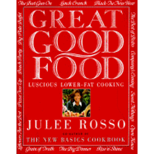 Great Good Food Luscious Lower Fat Cooking by Julee Rosso