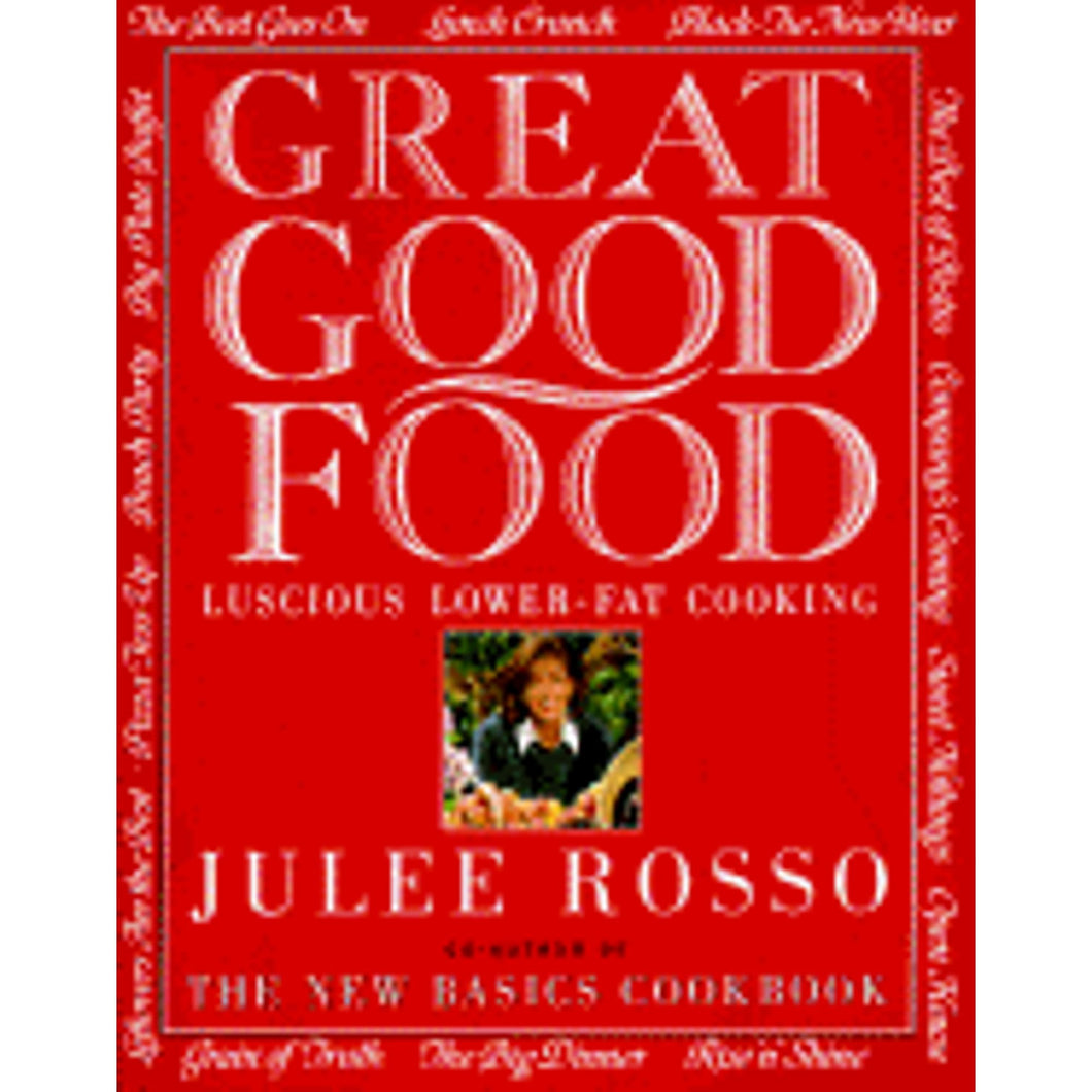 Great Good Food Luscious Lower Fat Cooking by Julee Rosso