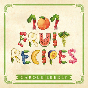 101 Fruit Recipes, by Carole Eberly