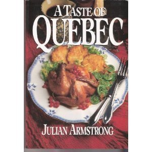A Taste of Quebec by Julian Armstrong