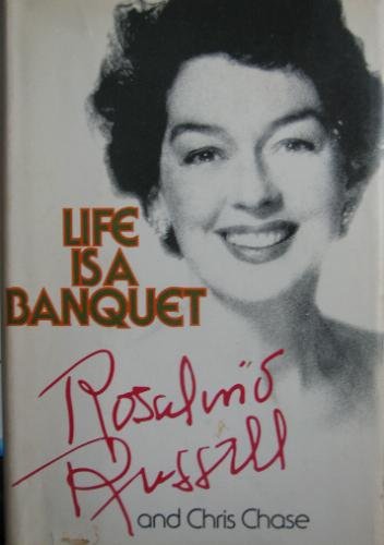 Life is a Banquet by Rosalind Russell and Chris Chase
