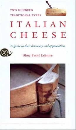 Italian Cheese: A Guide to Their Discovery and Appreciation, Two Hundred Traditional Types by Piero Sardo, Gigi Piumatti and R. Rubino