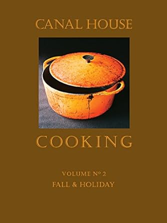 Canal House Cooking Volume N° 2: Fall & Holiday by Christopher Hirsheimer and Melissa Hamilton