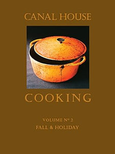 Canal House Cooking Volume N° 2: Fall & Holiday by Christopher Hirsheimer and Melissa Hamilton