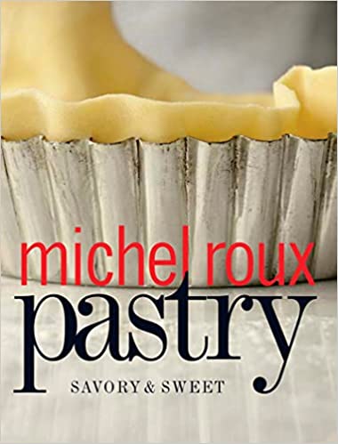 Pastry: Savory & Sweet by Michel Roux