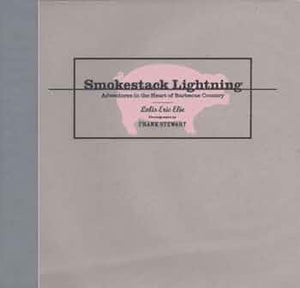 Smokestack Lightning: Adventures in the Heart of Barbecue Country by Lolis Eric Elie