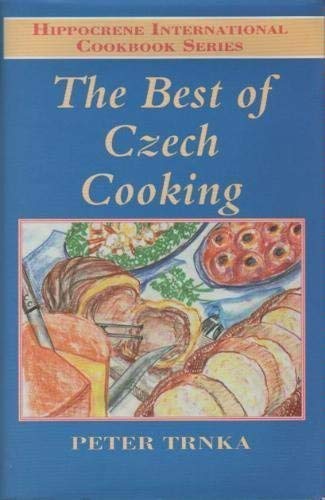 The Best of Czech Cooking (Hippocrene International Cookbook Series) by Peter Trnka