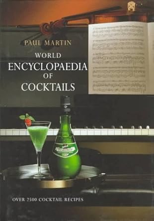World Encyclopedia of Cocktails by Paul Martin