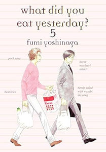 What Did You Eat Yesterday? 5 by Fumi Yoshinaga