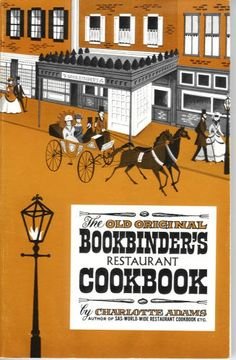 The Old Original Bookbinder's Restaurant Cookbook by Charlotte Adams