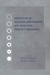 Principles of Modified-Atmosphere and Sous Vide Product Packaging by Jeffrey M. Farber (Editor), Karen Dodds (Editor)